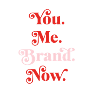 You. Me. Brand. Now